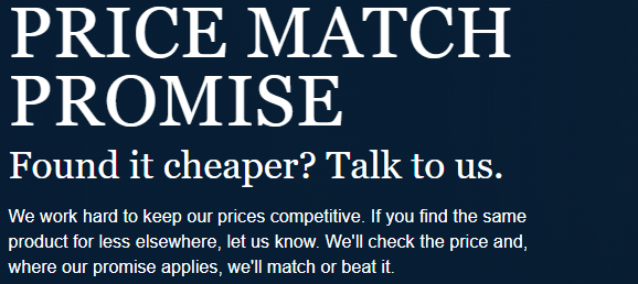 Price Match Promise (Terms and Conditions Apply) Price Match Promise (Terms and Conditions Apply)